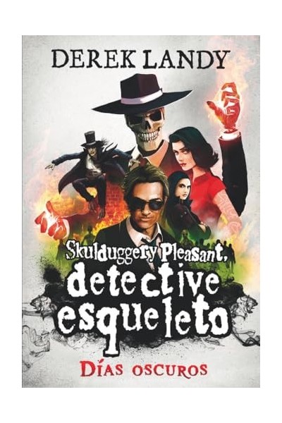 SKULDDUGGERY PLEASANT, DETECTIVE ESQUELETO 4. DÍAS OSCUROS